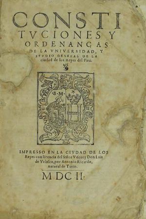Constivciones y ordenanzas de la Universidad, y estvdio general de la ciudad de los Reyes del Piru
