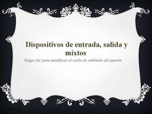 Dispositivos de entrada, salida y mixtos