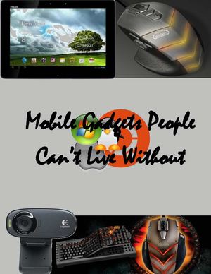 Mobile Gadgets People Can’t Live Without