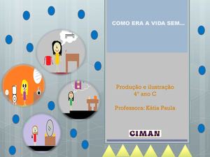 Como era a vida sem...4º ano C