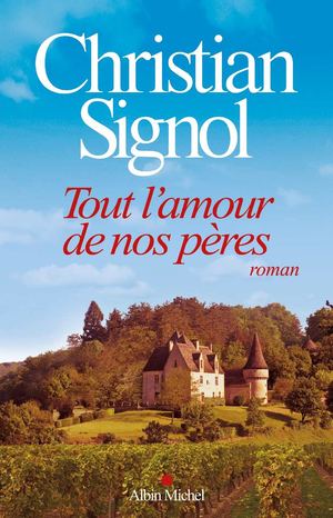 Tout l'amour de nos pères - Christian Signol