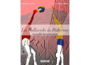 La Pallavolo in Palermo - Una parabola aperta alla fantasia