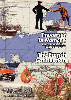 Catalogue d'exposition "Traverser la Manche: 1000 ans de relations anglo-normandes" et "The French Connection"
