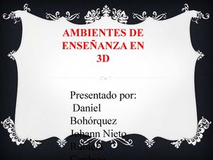 AMBIENTES DE ENSEÑANZA EN 3D
