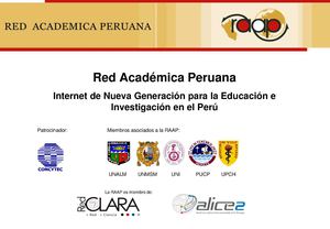 Red Académica Peruana - Internet de Nueva Generación para la Educación e Investigación en el Perú
