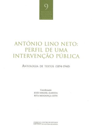 António Lino Neto: Perfil de uma Intervenção Pública: antologia de textos (1894-1940)