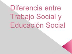 Diferencia entre trabajo social y educación social.
