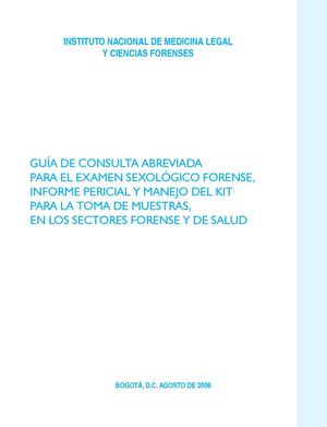 Guía abreviada para el examen sexológico forense, informe pericial y manejo del kit para  toma de muestras, en los sectores forenses y de salud.