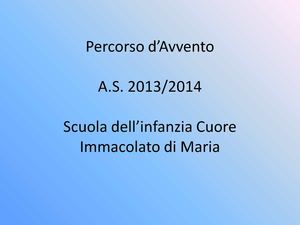 AVVENTO 2013 - Scuola dell'Infanzia "Cuore Immacolato di Maria"