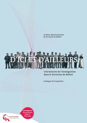 D'ici et d'ailleurs, une histoire de l'immigration dans le Territoire de Belfort.