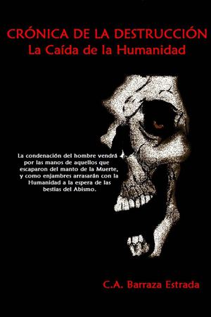 CRÓNICA DE LA DESTRUCCIÓN: La caída de la Humanidad