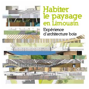 Habiter le paysage en limousin - Expérience d'architecture bois