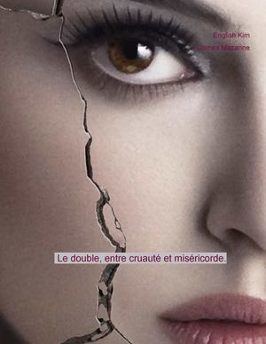 Le double, entre cruauté et miséricorde.