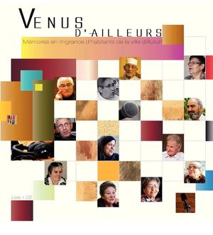 Venus d'Ailleurs - Mémoires en migrance d'habitants de la ville d'Autun