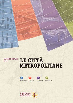 Rapporto Cittalia 2013 - Le città metropolitane