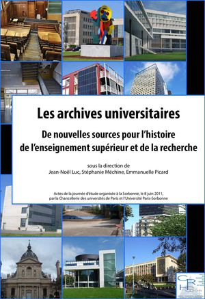 Les archives universitaires.  De nouvelles sources pour l'histoire de l'enseignement supérieur et de la recherche