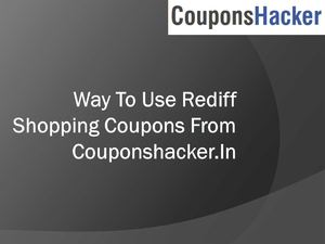 Lessen The MRP With Rediff Shopping CouponS From CouponsHacker