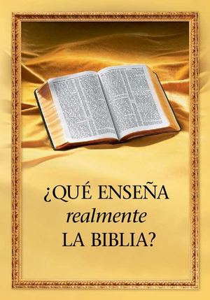 Qué enseña realmente la Biblia