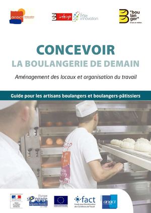 Concevoir la boulangerie de demain : aménagement des locaux et organisation du travail. Guide pour les artisans boulangers et boulangers-pâtissiers