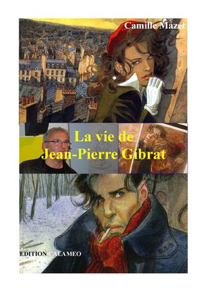La vie de Jean- Pierre Gibrat 