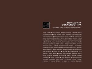 Horizonty súčasnosti IV. - Výtvarní umelci Trenčianskeho kraja