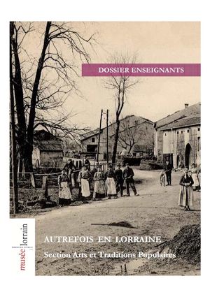 Musée Lorrain - Dossier pédagogique : Autrefois en Lorraine