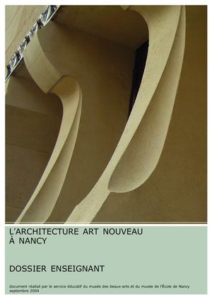 Musée de l'Ecole de Nancy - Dossier pédagogique : L'architecture Art nouveau de Nancy