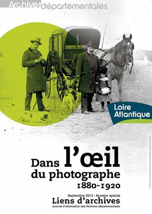 Journal d’information des Archives départementales n°spécial - septembre 2013 - Exposition dans l'oeil du photographe