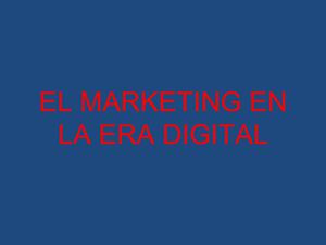 cap. 3 EL MARKETING EN LA ERA DIGITAL
