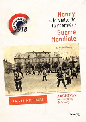 Nancy à la veille de la première Guerre Mondiale : la vie militaire