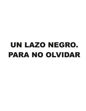 UN LAZO NEGRO PARA NO OLVIDAR