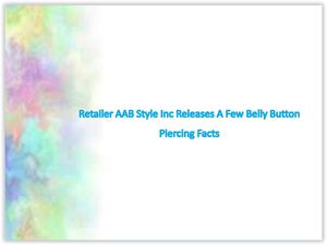 Retailer AAB Style Inc Releases A Few Belly Button Piercing Facts