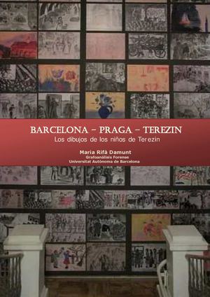 BARCELONA -PRAGA- TEREZIN. LOS DIBUJOS DE LOS NIÑOS DE TEREZIN.