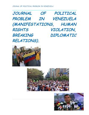 JOURNAL OF POLITICAL PROBLEM IN VENEZUELA (MANIFESTATIONS, HUMAN RIGHTS VIOLATION, BREAKING DIPLOMATIC RELATIONS).