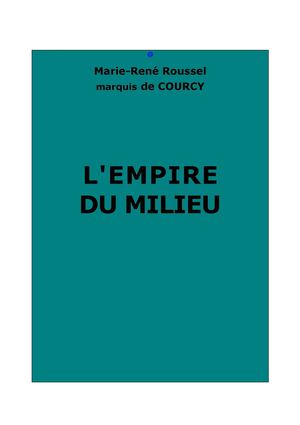 Courcy (Marie-René de) : L'empire du Milieu