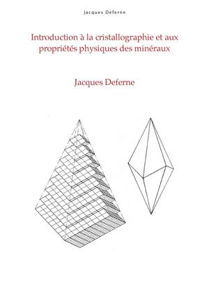 Introduction à la cristallographie et aux propriétés physiques des minéraux - Jacques Deferne