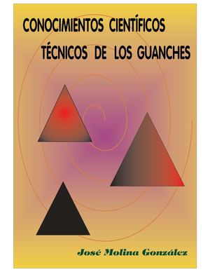 Conocimientos científicos técnicos de los guanches. Autor: José Molina González 