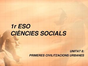 UNITAT 8 LES CIVILITZACIONS URBANES