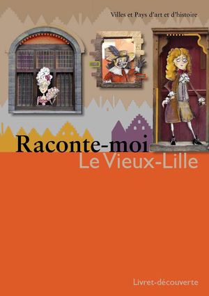 Raconte moi le Vieux Lille