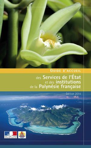 Guide d'accueil 2014 des services de l’État et des institutions de la Polynésie française
