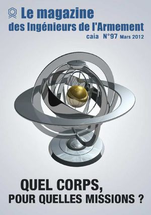 Quel corps, pour quelles missions ? (Mag des ingénieurs de l'armement n°97, mars 2012)