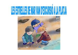 Les estrelles de mar van d'excursió a la platja.