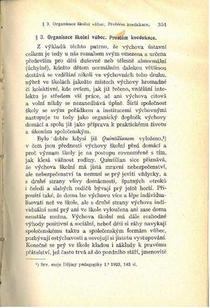 Základy obecné pedagogiky, I., 1925, a to kap. VI. Formy výchovy, § 3. Organisace školství vůbec. Problém koedukace, str. 351 – 398