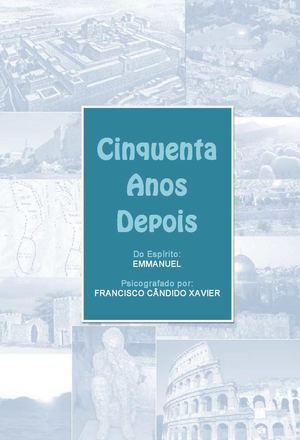 50 ANOS DEPOIS (Chico Xavier - Emmanuel)