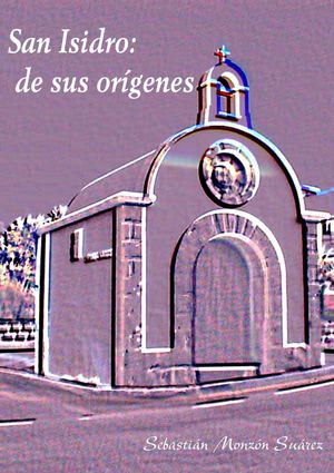 San Isidro: En sus orígenes.  Autor: Sebastián Monzón Suárez 