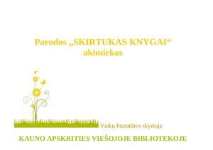 Kauno ikimokyklinių įstaigų paroda ,,SKIRTUKAS KNYGAI"