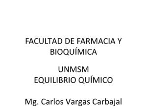 QUÍMICA ANALÍTICA. EQUILIBRIO QUÍMICO. Mg. Carlos Vargas Carbajal