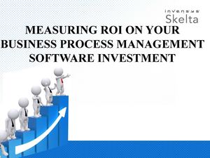 Measuring ROI on your business process management software investment