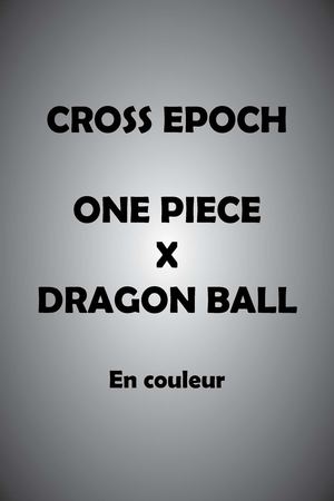 Cross Epoch : One Piece x Dragon Ball en couleur