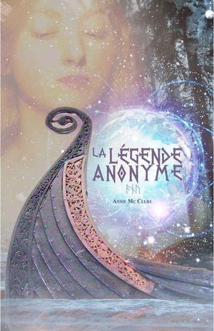 La légende anonyme - roman légendaire et fantastique de A.McClure